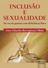 Capa do livro: Incluso e Sexualidade - Na Voz de Pessoas com Deficincia Fsica, Ana Cludia Bortolozzi Maia