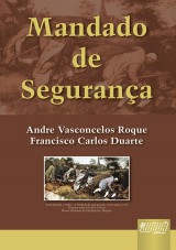 Capa do livro: Mandado de Segurança, Andre Vasconcelos Roque e Francisco Carlos Duarte