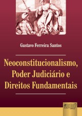 Capa do livro: Neoconstitucionalismo, Poder Judicirio e Direitos Fundamentais, Gustavo Ferreira Santos