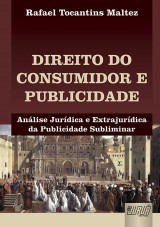 Capa do livro: Direito do Consumidor e Publicidade - Anlise Jurdica e Extrajurdica da Publicidade Subliminar, Rafael Tocantins Maltez