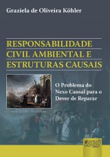 Capa do livro: Responsabilidade Civil Ambiental e Estruturas Causais, Graziela de Oliveira Köhler