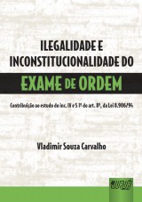 Capa do livro: Ilegalidade e Inconstitucionalidade do Exame da Ordem, Vladimir Souza Carvalho