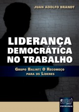 Capa do livro: Liderana Democrtica no Trabalho - Grupo Balint: O Recomeo para os Lderes, Juan Adolfo Brandt
