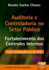 Capa do livro: Auditoria e Controladoria no Setor Pblico - Fortalecimento dos Controles Internos - Com Jurisprudncia do TCU - 2 Edio - Revista e Atualizada, Renato Santos Chaves