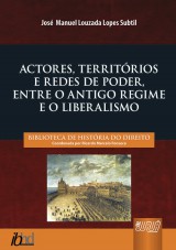 Capa do livro: Actores, Territórios e Redes de Poder, Entre o Antigo Regime e o Liberalismo, José Manuel Louzada Lopes Subtil