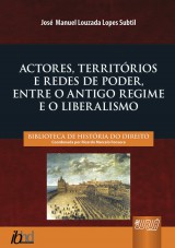 Capa do livro: Actores, Territrios e Redes de Poder, Entre o Antigo Regime e o Liberalismo, Jos Manuel Louzada Lopes Subtil