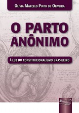 Capa do livro: Parto Annimo, O -  Luz do Constitucionalismo Brasileiro, Olvia Marcelo Pinto de Oliveira