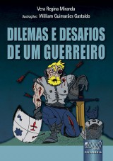 Capa do livro: Dilemas e Desafios de um Guerreiro, Vera Regina Miranda - Ilustraes: William Guimares Gastaldo