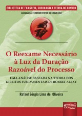 Capa do livro: Reexame Necessrio  Luz da Durao Razovel do Processo, O - Uma Anlise Baseada na Teoria dos Direitos Fundamentais de Robert Alexy - Biblioteca de Filosofia, Sociologia e Teoria do Direito - Coordenao de: Fernando Rister de Sousa Lima, Rafael Srgio Lima de Oliveira