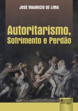 Capa do livro: Autoritarismo, Sofrimento e Perdo, Jos Maurcio de Lima