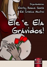 Capa do livro: Ele e Ela: Grvidos, Organizadoras: Everley Rosane Goetz e Edi Cristina Manfroi