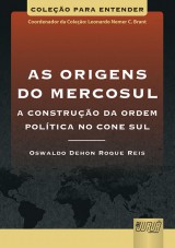 Capa do livro: Origens do Mercosul, As - A Construo da Ordem Poltica no Cone Sul, Oswaldo Dehon Roque Reis