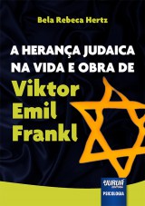 Capa do livro: Herana Judaica na Vida e Obra de Viktor Emil Frankl, A, Bela Rebeca Hertz