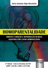 Capa do livro: Homoparentalidade - Direito  Adoo e Reproduo Humana Assistida por casais Homoafetivos, Slvia Ozelame Rigo Moschetta