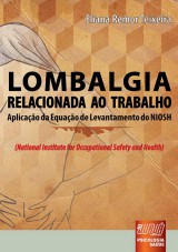 Capa do livro: Lombalgia Relacionada ao Trabalho - Aplicao da Equao de Levantamento do NIOSH (National Institute for Occupational Safety and Health), Eliana Remor Teixeira