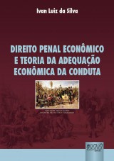 Capa do livro: Direito Penal Econômico e Teoria da Adequação Econômica da Conduta, Ivan Luiz da Silva