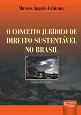 Capa do livro: Conceito Jurídico de Direito Sustentável no Brasil, O, Marcos Ângelo Grimone