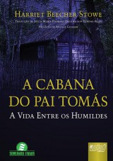 Capa do livro: Cabana do Pai Tomás, A, Harriet Beecher Stowe - Tradução de Nélia Maria Pinheiro Padilha von Tempski-Silka