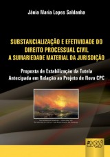 Capa do livro: Substancializao e Efetividade no Direito Processual Civil, Jnia Maria Lopes Saldanha