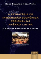 Capa do livro: Estratégia de Integração Econômica Regional na América Latina, A, Hugo Eduardo Meza Pinto
