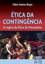 Capa do livro: tica da Contingncia - A Lgica da tica da Psicanlise, Fbio Santos Bispo