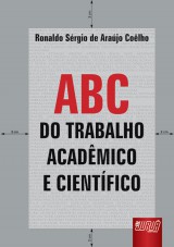 Capa do livro: ABC do Trabalho Acadmico e Cientfico, Ronaldo Srgio de Arajo Colho