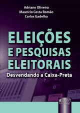 Capa do livro: Eleies e Pesquisas Eleitorais - Desvendando a Caixa-Preta, Adriano Oliveira, Maurcio Costa Romo e Carlos Gadelha