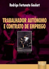 Capa do livro: Trabalhador Autnomo e Contrato de Emprego, Rodrigo Fortunato Goulart