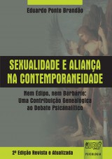 Capa do livro: Sexualidade e Aliana na Contemporaneidade - Nem dipo, Nem Barbrie: Uma Contribuio Genealgica ao Debate Psicanaltico - 2 Edio  Revista e Atualizada, Eduardo Ponte Brando