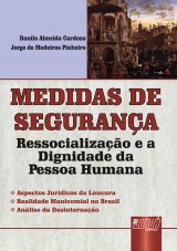 Capa do livro: Medidas de Segurana - Ressocializao e a Dignidade da Pessoa Humana  Aspectos Jurdicos da Loucura  Realidade Manicomial no Brasil  Anlise da Desinternao, Danilo Almeida Cardoso e Jorge de Medeiros Pinheiro