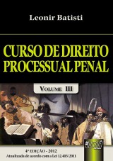 Capa do livro: Curso de Direito Processual Penal - Volume III, Leonir Batisti