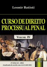 Capa do livro: Curso de Direito Processual Penal - Volume IV, Leonir Batisti