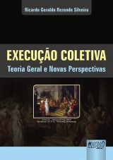 Capa do livro: Execução Coletiva - Teoria Geral e Novas Perspectivas, Ricardo Geraldo Rezende Silveira