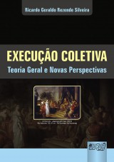 Capa do livro: Execuo Coletiva - Teoria Geral e Novas Perspectivas, Ricardo Geraldo Rezende Silveira