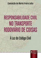 Capa do livro: Responsabilidade Civil no Transporte Rodoviário de Coisas, Conceição de Maria Freire Leite