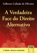 Capa do livro: Verdadeira Face do Direito Alternativo , A, Gilberto Callado de Oliveira