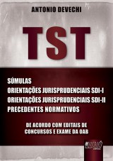 Capa do livro: TST - Súmulas - Orientações Jurisprudenciais SDI-I e SDI-II - Precedentes Normativos - De Acordo com Editais de Concursos e Exame da OAB, Antonio Devechi