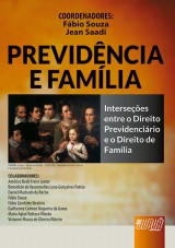 Capa do livro: Previdência e Família - Interseções entre o Direito Previdenciário e o Direito de Família, Coordenadores: Fábio Souza e Jean Saadi