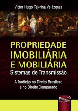 Capa do livro: Propriedade Imobiliria e Mobiliria - Sistemas de Transmisso, Victor Hugo Tejerina Velzquez