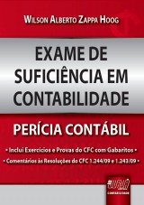 Capa do livro: Exame de Suficincia em Contabilidade - Percia Contbil -  Inclui Exerccios e Provas do CFC com gabaritos  Comentrios s Resolues do CFC 1.244/09 e 1.243/09, Wilson Alberto Zappa Hoog