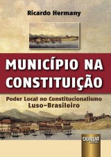 Capa do livro: Município na Constituição - Poder Local no Constitucionalismo Luso-Brasileiro, Ricardo Hermany