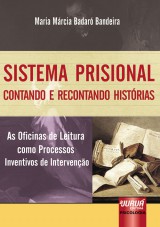 Capa do livro: Sistema Prisional - Contando e Recontando Histrias - As Oficinas de Leitura como Processos Inventivos de Interveno, Maria Mrcia Badar Bandeira