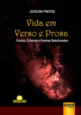 Capa do livro: Vida em Verso e Prosa - Contos, Crônicas e Poemas Selecionados - 2ª Edição, Jocelino Freitas