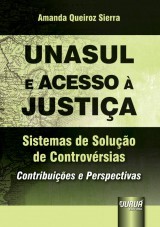 Capa do livro: Unasul e Acesso  Justia - Sistemas de Soluo de Controvrsias, Amanda Queiroz Sierra