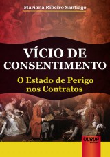 Capa do livro: Vício de Consentimento - O Estado de Perigo nos Contratos, Mariana Ribeiro Santiago