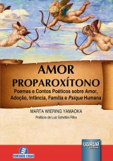 Capa do livro: Amor Proparoxtono - Poemas e Contos Poticos sobre Amor, Adoo, Infncia, Famlia e Psique Humana, Marta Wiering Yamaoka