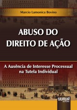 Capa do livro: Abuso do Direito de Ao - A Ausncia de Interesse Processual na Tutela Individual, Marcio Lamonica Bovino