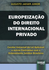 Capa do livro: Europeizao do Direito Internacional Privado - Carter Universal da Lei Aplicvel e outros Contrastes com o Ordenamento Jurdico Brasileiro, Augusto Jaeger Junior