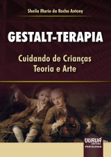 Capa do livro: Gestalt-Terapia - Cuidando de Crianas  Teoria e Arte, Sheila Maria da Rocha Antony
