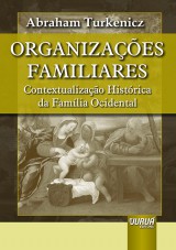 Capa do livro: Organizaes Familiares - Contextualizao Histrica da Famlia Ocidental, Abraham Turkenicz